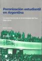 Portada de Peronización estudiantil en Argentina. La experiencia de la Universidad del Sur, 1960-1970.