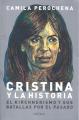 Portada de Cristina y la historia. El kirchnerismo y sus batallas por el pasado.