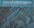 Portada de El Banco de la Nación Argentina frente a las crisis económicas y financieras 1891-2021
